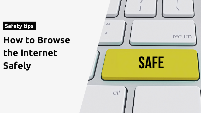 How to Stay Safe While Browsing the Internet 